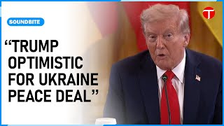 Trump says a peace agreement for war in Ukraine is attainable