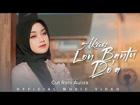 Cut Rani Auliza - Akan Lon Bantu Doa (Dipopulerkan Oleh Mohderzam)