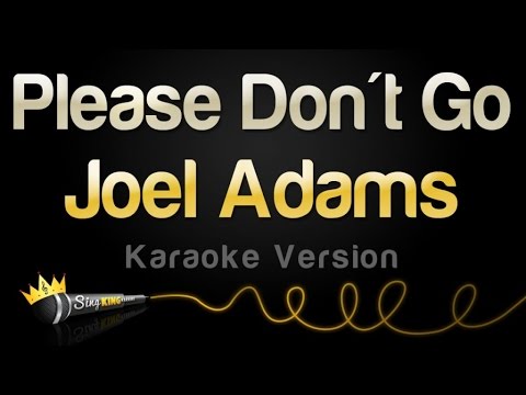 Joel Adams – Please Don’t Go (Karaoke Version)