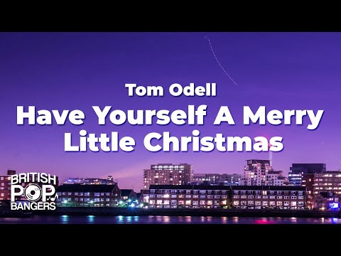 Tom Odell - Have Yourself A Merry Little Christmas (Lyrics)