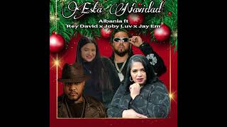 Albania ft Rey David x Joby Luv x Jay Em - ESTA NAVIDAD