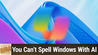 You Can't Spell Windows With AI - How to Strip AI From Windows 11