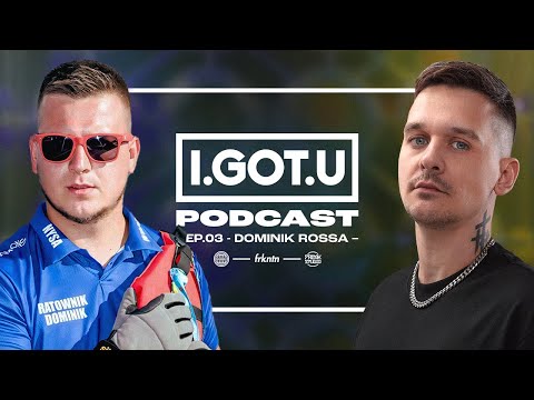 Jak powstrzymać trzy żywioły w 7 dni? - Dominik Rossa | I.GOT.U Podcast EP.03