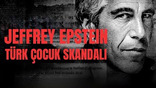 JEFFREY EPSTEIN’İN TÜRKİYE BAĞLANTILARI “PART 1”