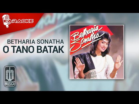 Betharia Sonatha – O Tano Batak (Official Karaoke Video)