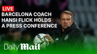 LIVE | Barcelona coach Hansi Flick holds a press conference