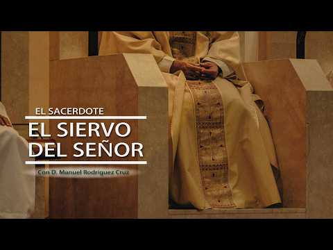E.S. – D. Manuel Rodríguez Cruz: El siervo del Señor 3/7