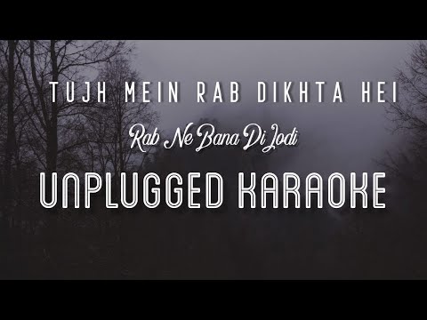 Tujh Mein Rab Dikhta Hai – Rab Ne Bana Di Jodi | Karaoke with Lyrics | unplugged | SRK | Sebin