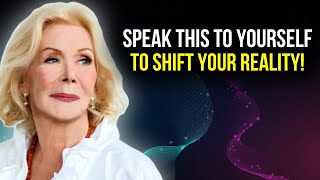 Talk to Yourself Like This Every Morning! - Louise Hay