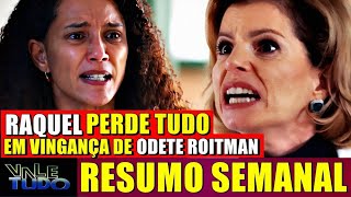 VALE TUDO Resumo Capítulo 04/08 a 09/08/2025 Odete Roitman faz Raquel perder tudo