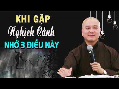Khi gặp nghịch cảnh nhớ 3 ĐIỀU NÀY để Vượt Khổ