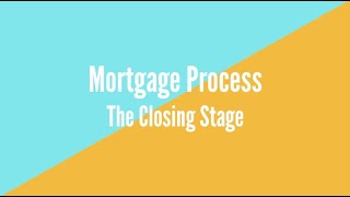 Closing Stage - Mortgage Process Step 6