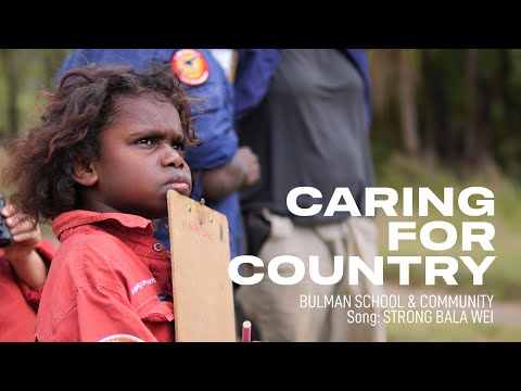 Caring for Country: Strong Bala Wei - Bulman School & Community | The Song Room