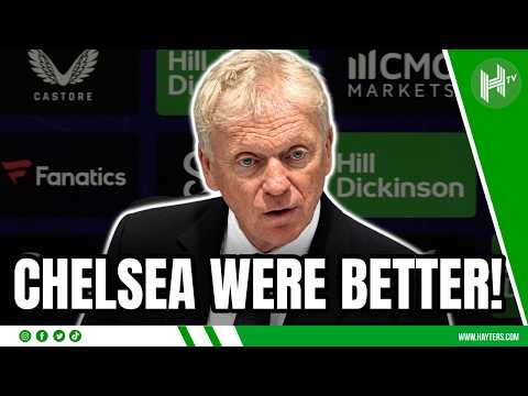 Chelsea were the BETTER SIDE | David Moyes | Everton 0-2 Chelsea