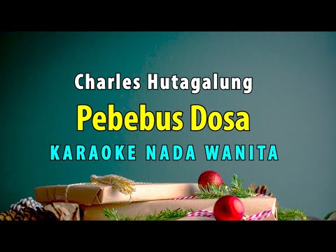 Pebebus Dosa – Karaoke Natal Charles Hutagalung Nada Wanita