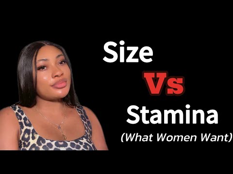 Size or Stamina: What Exact Do Women Want When Knacking ?