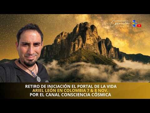 ARIEL LEÓN EN COLOMBIA 7 & 8 NOV   RETIRO DE INICIACIÓN EL PORTAL DE LA VIDAA