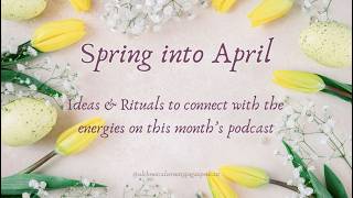 Spring into April on your Spiritual path with rituals and ideas for your wellbeing on your path!