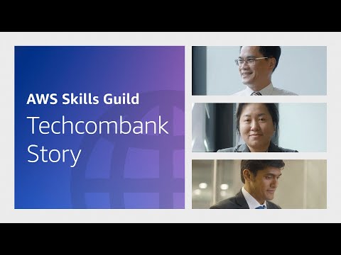 Techcombank and AWS Skills Guild | Amazon Web Services