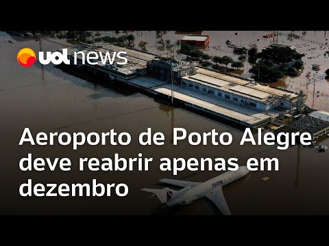 Aeroporto Salgado Filho, em Porto Alegre, deve ser reaberto apenas em dezembro