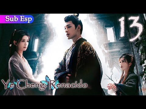 【Sub Esp】Ye Cheng: Renacido EP13 | Ye Cheng: Reborn | 夜城赋之离生 (Jia Ze, Yuan Hao)