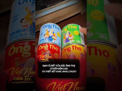 ĐIỀU BẠN CHƯA BIẾT VỀ SỮA ĐẶC ÔNG THỌ