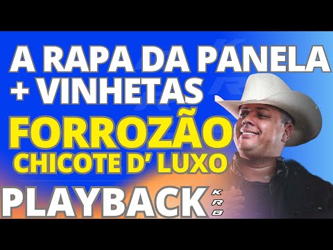 A RAPA DA PANELA + VINHETA – FORROZÃO CHICOTE DE LUXO – PLAYBACK KARAOKE DEMONSTRAÇÃO