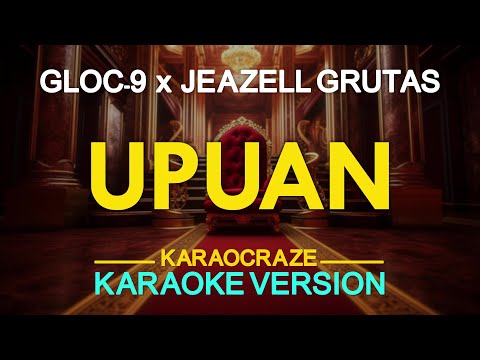 UPUAN – Gloc 9 ft. Jeazell Grutas (KARAOKE Version)