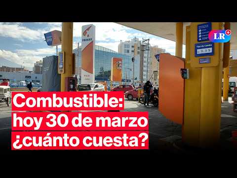 🔴¿CUÁNTO CUESTA? Precios de COMBUSTIBLES: gasolina, GLP y diésel HOY 30 de marzo Perú | #EnVivoLR