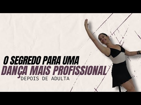 Porque sua dança parece amadora depois de Adulta?