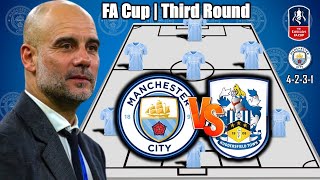 MAN CITY VS HUDDERSFIELD | MANCHESTER CITY POTENTIAL STARTING LINEUP FA CUP | THIRD ROUND