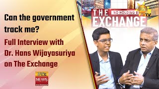 Can the government track me? - Full Interview with Dr. Hans Wijayasuriya on The Exchange - Hiru News