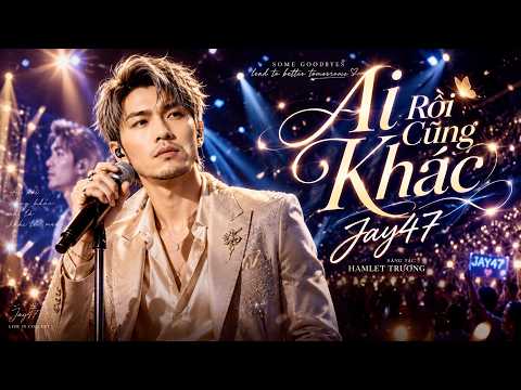 Ai Rồi Cũng Khác - Jay47 x Hamlet Trương | Chạm