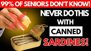 Eating Sardines? Avoid THESE Shocking MISTAKES Everyone Makes | Senior Health Tips