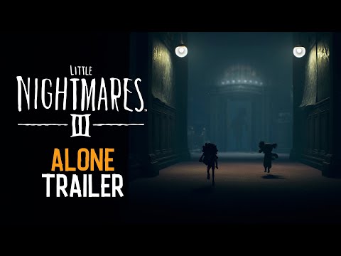 Little Nightmares III - 'Alone' Trailer