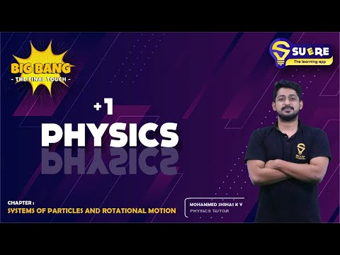 XI PHYSICS | CHAPTER 7 | SYSTEMS OF PARTICLES AND ROTATIONAL MOTION