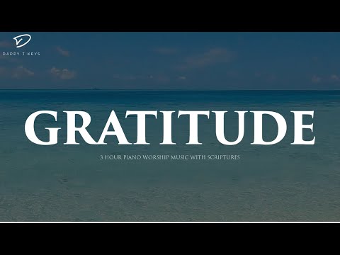 Gratitude: 3 Hour Piano Worship | Prayer & Meditation Music