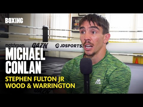 Michael Conlan Wants Stephen Fulton Jr Fight & Leigh Wood