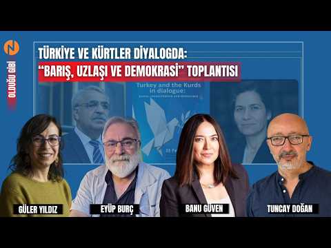 “TÜRKİYE VE KÜRTLER DİYALOGDA: BARIŞ, UZLAŞI VE DEMOKRASİ” TOPLANTISI