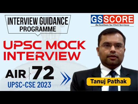 UPSC Interview Guidance Program: IAS Mock Interview - Tanuj Pathak, AIR-72, UPSC CSE 2023