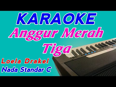 Anggur Merah Tiga || Loela Drakel || Karaoke Pop Indonesia || Female Key/Nada Cewek