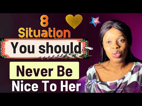 8 SITUATIONS WHERE YOU SHOULD NEVER BE NICE TO A WOMAN EVEN IF SHE IS YOUR WIFE RELATIONSHIP