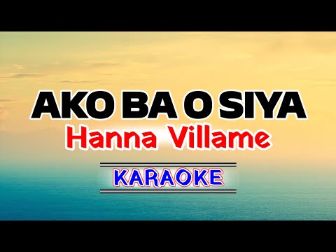 Ako Ba O Siya – Hanna Villame (Karaoke Version)