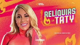 Taty Girl Julho 2025 - CD Relíquias da TATY - Médios TOPADOS Pra Paredão e JBL