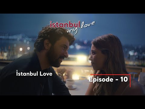 İstanbul My Love – Mini Series I Episode 10: İstanbul Love