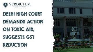Delhi High Court Demands Action On Toxic Air, Suggests GST Reduction