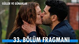 Güller ve Günahlar Yeni Sezon 33. Bölüm Fragman