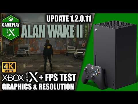 Alan Wake 2: Update 1.2.0.11 - Xbox Series X Gameplay + FPS Test