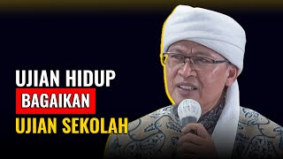 UJIAN HIDUP BAGAI UJIAN SEKOLAH... | KH. ABDULLAH GYMNASTIAR