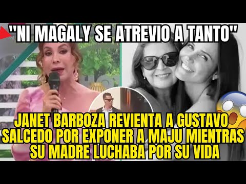 JANET BARBOZA REVIENTA A GUSTAVO SALCEDO POR EXPONER A MAJU MIENTRAS SU MADRE LUCHABA POR SU VIDA
